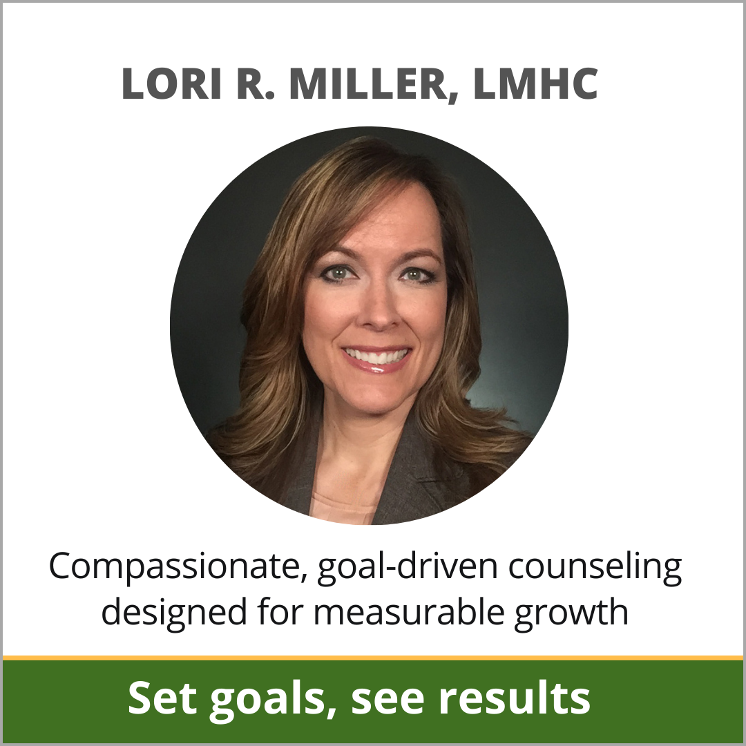 Lori R. Miller, LMHC Compassionate goal-driven counseling designed for measurable growth | Set Goals, See Results